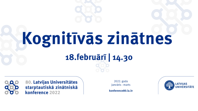 LU 80. starptautiskā zinātniskā konference: Kognitīvās zinātnes